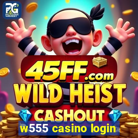 w555 casino login